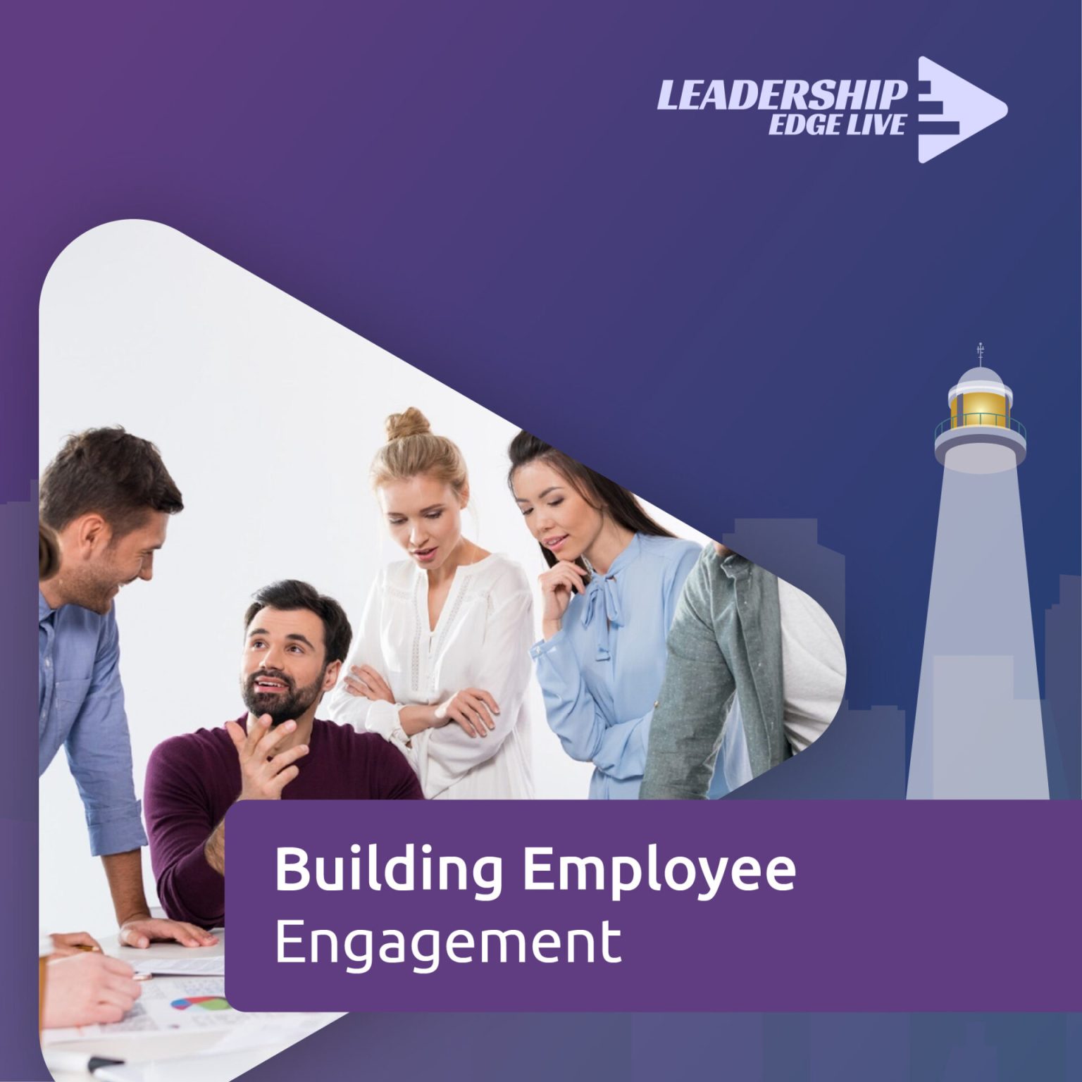 Building Employee Engagement - Leadership Edge Live